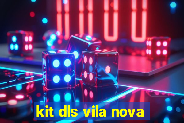 kit dls vila nova